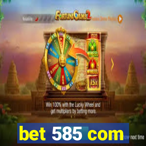 bet 585 com